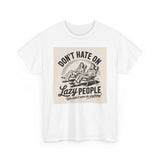 Don't Hate on Lazy People T-Shirt
