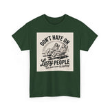 Don't Hate on Lazy People T-Shirt