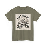Don't Hate on Lazy People T-Shirt