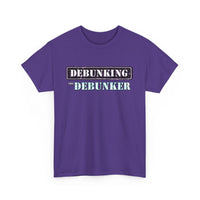 Debunking The Debunker - Unisex Heavy Cotton Tee