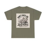Don't Hate on Lazy People T-Shirt