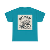 Don't Hate on Lazy People T-Shirt