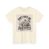 Don't Hate on Lazy People T-Shirt