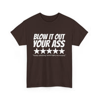 Blow it Out Your A$$! - Unisex Heavy Cotton Tee
