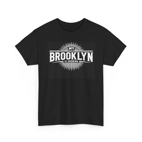 My Brooklyn is Showing T-Shirt