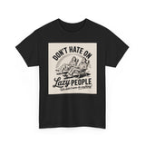 Don't Hate on Lazy People T-Shirt