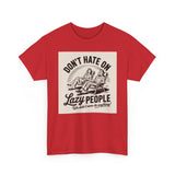 Don't Hate on Lazy People T-Shirt