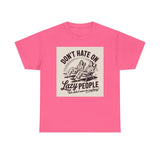 Don't Hate on Lazy People T-Shirt