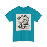 Don't Hate on Lazy People T-Shirt