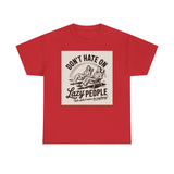 Don't Hate on Lazy People T-Shirt