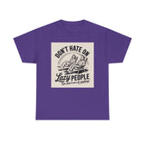 Don't Hate on Lazy People T-Shirt