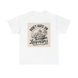 Don't Hate on Lazy People T-Shirt