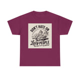 Don't Hate on Lazy People T-Shirt