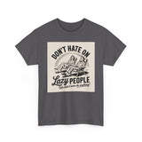 Don't Hate on Lazy People T-Shirt