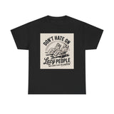 Don't Hate on Lazy People T-Shirt