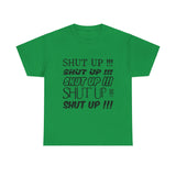 Shut Up! - Unisex Heavy Cotton Tee
