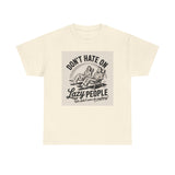 Don't Hate on Lazy People T-Shirt