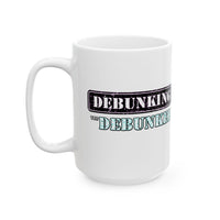 Debunking the Debunker Ceramic Mug, (11oz, 15oz)