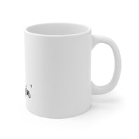 "I'm Just Sayin' " Mug 11oz