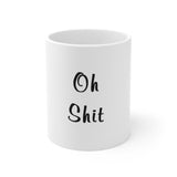 "Oh Sh*t" Mug 11oz