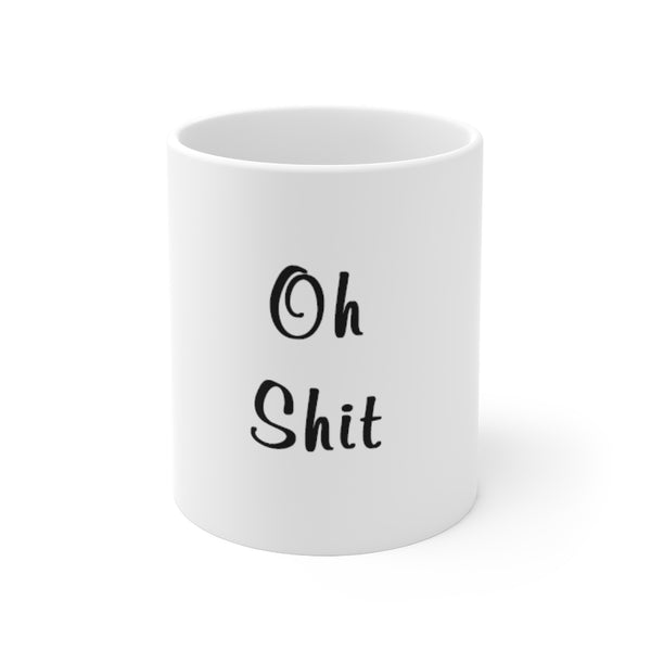 "Oh Sh*t" Mug 11oz